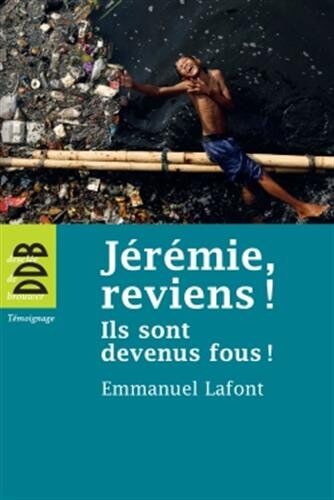 Emmanuel Lafont Jérémie, Reviens ! : Ils Sont Devenus Fous !