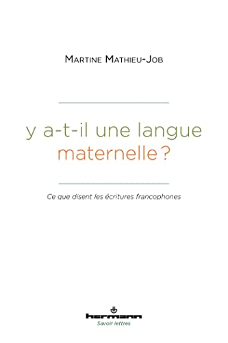 Martine Mathieu Y A-T-Il Une Langue Maternelle?: Ce Que Disent Les Écritures Francophones (Hr.Savoir Lettr)