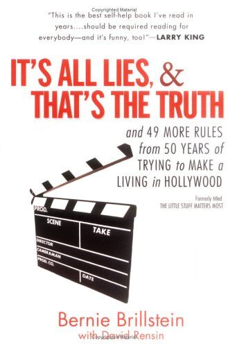 Bernie Brillstein It'S All Lies, And That'S The Truth: And 49 More Rules From 50 Years Of Trying To Make A Living In Hollywood