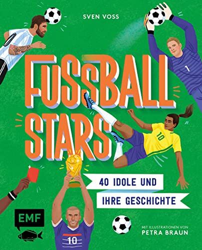 Sven Voss Fussball-Stars: 40 Idole Und Ihre Geschichten