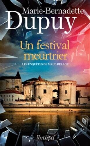 Marie-Bernadette Dupuy Les Enquêtes De Maud Delage : Un Festival Meurtrier