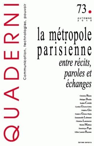 Virginie Tournay Quaderni, N° 73, Automne 2010 : La Métropole Parisienne : Entre Récits, Paroles Et Échanges