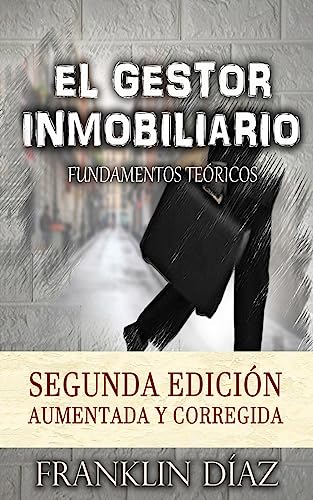 Díaz Lárez, Franklin Alberto El Gestor Inmobiliario - Fundamentos Teóricos.: Segunda Edición Aumentada Y Corregida