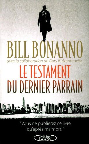 Bill Bonanno Le Testament Du Dernier Parrain