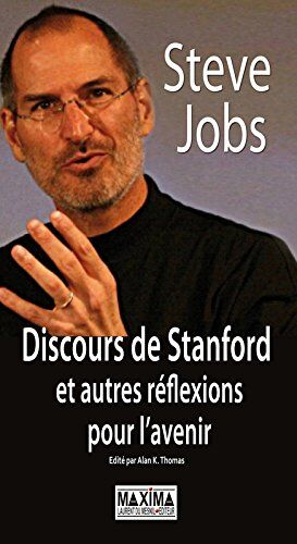 Steve Jobs Discours De Stanford Et Autres Réflexions Pour L'Avenir
