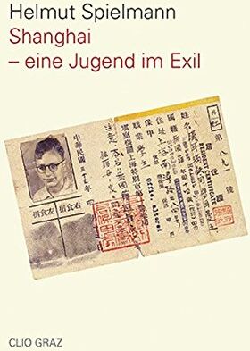 Helmut Spielmann Shanghai: Eine Jugend Im Exil