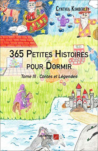 Cynthia Kimberley 365 Petites Histoires Pour Dormir: Tome Iii : Contes Et Légendes