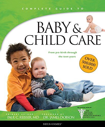 Reisser, Paul C. Baby & Child Care: From Pre-Birth Through The Teen Years (Fotf Complete Guide)