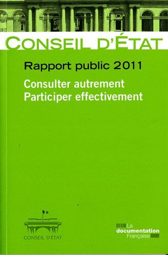 Conseil d'Etat Rapport Public 2011 - Vol 2 - Consulter Autrement, Participer Effectivement