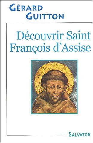 Gérard Guitton Découvrir Saint François D'Assise