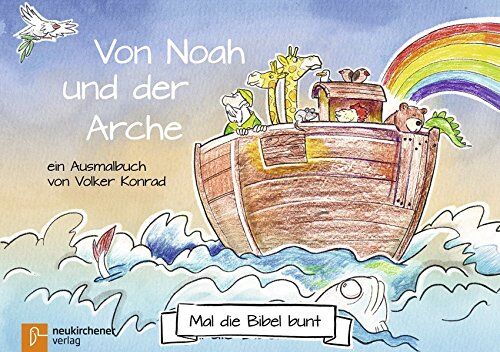 Mal Die Bibel Bunt - Von Noah Und Der Arche: Ein Ausmalbuch Von Volker Konrad