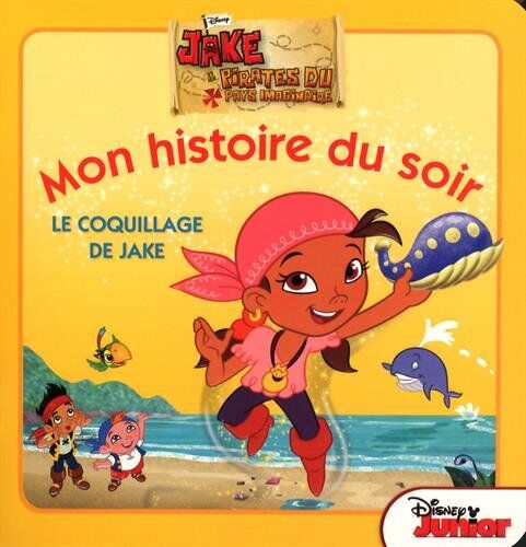 Hachette Jeunesse Jake Et Les Pirates Du Pays Imaginaire : Le Coquillage De Jake