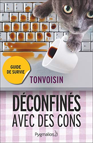 Déconfinés Avec Des Cons: Guide De Survie (Documents Et Témoignages)