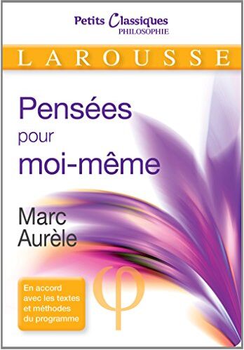 Marc Aurèle Pensées Pour Moi-Même : Morceaux Choisis