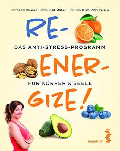 Ariane Hitthaller;Christa Weidinger;Monique Breithaupt-Peters Reenergize! Das Anti-Stress-Programm Für Körper & Seele