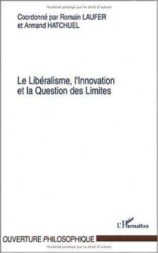 Romain Laufer Le Libéralisme, L'Innovation Et La Question Des Limites