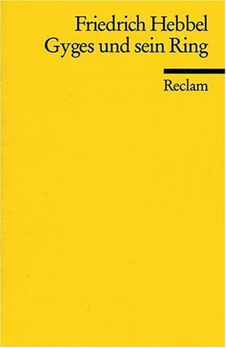 Friedrich Hebbel Gyges Und Sein Ring: Eine Tragödie In Fünf Akten