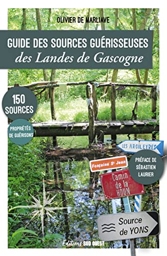 Marliave, Olivier de Guide Des Sources Guérisseuses Des Landes De Gascogne
