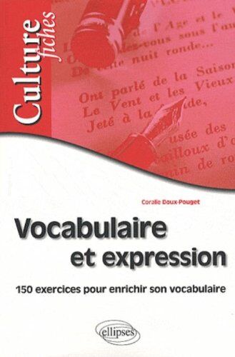 Coralie Doux-Pouget Vocabulaire Et Expression - Exercices Pour Enrichir Son Vocabulaire