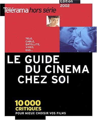 Collectif Le Guide Du Cinéma Chez Soi. : 10 000 Critiques Pour Mieux Choisir Vos Films (Télé, Vidéo, Dvd...), Édition 2002