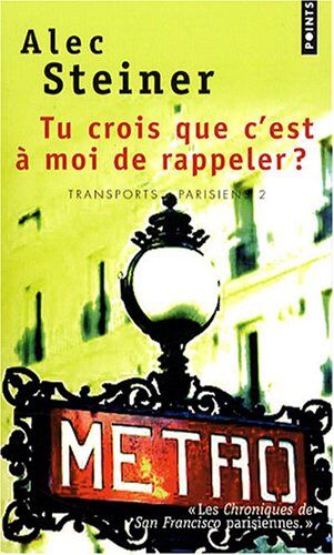 Alec Steiner Tu Crois Que C'Est Moi De Rappeler ?. Transports Parisiens, T. 2 T2