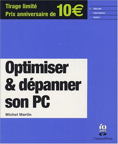 Michel Martin Optimiser & Dépanner Son Pc (Campuspress Pra)