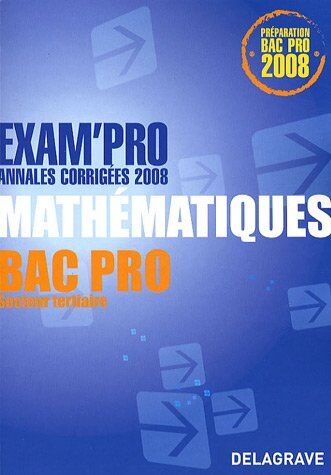 Pierre Juhel Mathématiques Bac Pro Secteur Tertiaire : Annales Corrigées 2008