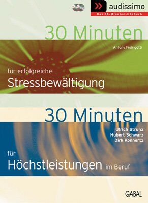 Antony Fedrigotti 30 Minuten Für Höchstleistungen Im Beruf / Für Erfolgreiche Stressbewältigung. 2 Cds.