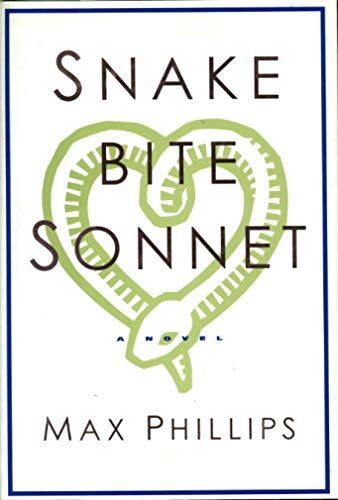 Max Phillips Snakebite Sonnet: A Novel