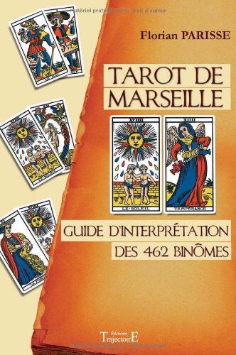 Florian Parisse Tarot De Marseille - Guide D'Interprétation Des 462 Binomes