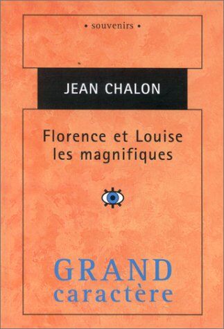 Jean Chalon Florence Et Louise Les Magnifiques
