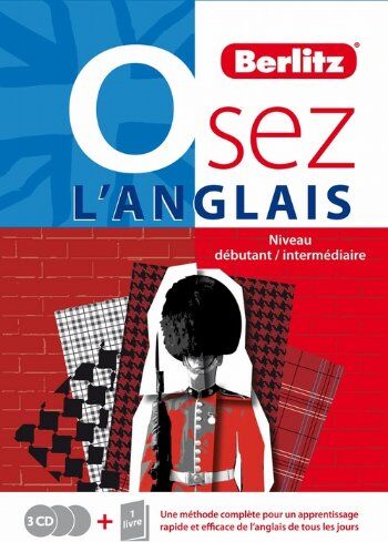 Berlitz Osez L'Anglais : Niveau Débutant/intermédiaire (3cd Audio) - Une Méthode Complète Pour Un Apprentissage Rapide Et Efficace De L'Anglais De Tous Les Jours.