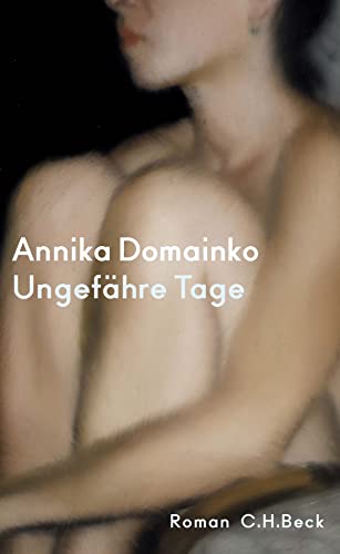 Annika Domainko Ungefähre Tage: Roman