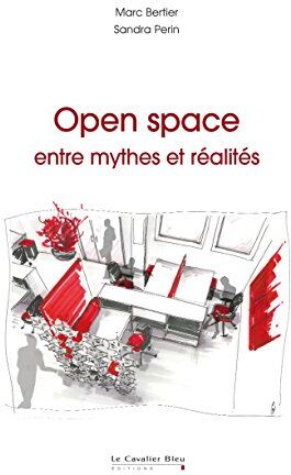 Marc Bertier Open Space : Entre Mythes Et Réalités