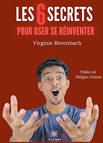 Virginie Berenbach Les 6 Secrets Pour Oser Se Réinventer