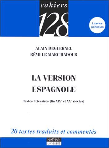 Alain Deguernel La Version Espagnole : Textes Littéraires (Fin Xixème Et Xxème Siècles) (Cahiers De La 1)