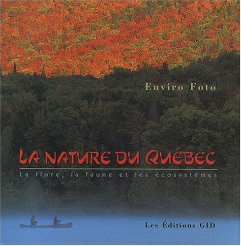 Enviro Foto La Nature Du Québec : La Flore, La Faune Et Les Écosystèmes