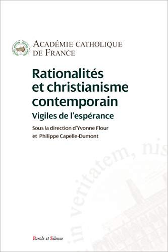 Yvonne Flour Rationalités Et Christianisme Contemporain : Vigiles De L'Espérance