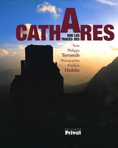 Philippe Terrancle Sur Les Traces Des Cathares