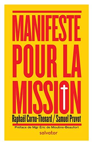 Raphaël Cornu-Thénard, Samuel Pruvot, Eric de Moulins-Beaufort Manifeste Pour La Mission