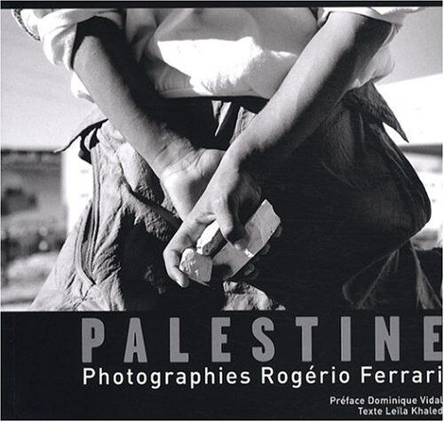 Ferrari Rogerio La Palestine Existences Resistances
