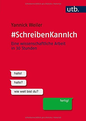 Yannick Weiler #schreibenkannich: Eine Wissenschaftliche Arbeit In 30 Stunden