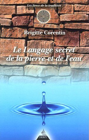Brigitte Corentin Le Langage Secret De La Pierre Et De L'Eau