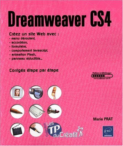 Marie PRAT Dreamweaver Cs4 - Créez Un Site Web Avec Menu Déroulant, Accordéon, Formulaire, Comportement Javascript