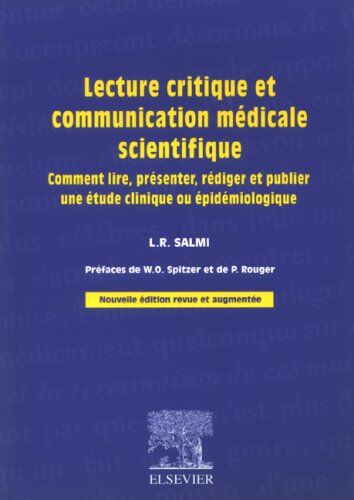 Louis-Rachid Salmi Lecture Critique Et Communication Médicale Scientifique. : Comment Lire, Présenter, Rédiger Et Publier Une Étude Clinique Ou Épidémiologique