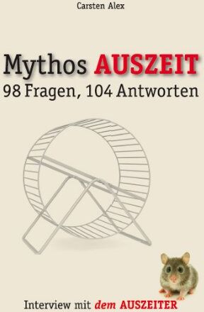 Carsten Alex Mythos Auszeit. 98 Fragen, 104 Antworten. Interview Mit Dem Auszeiter