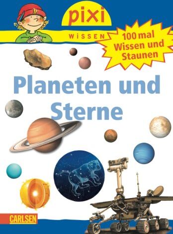 Hanna Sörensen Pixi Wissen, Band 56: 100 Mal Wissen Und Staunen: Planeten Und Sterne