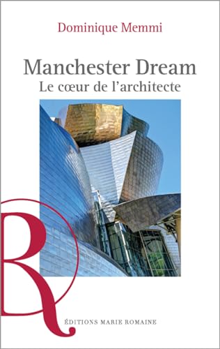 Dominique Memmi Manchester Dream : Le C?ur De L?architecte: Le Coeur De L'Architecte