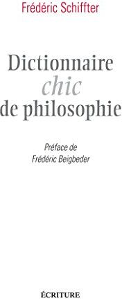 Frédéric Schiffter Dictionnaire Chic De Philosophie