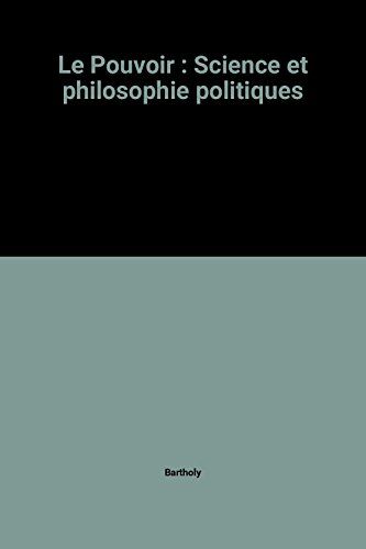 Bartholy Le Pouvoir : Science Et Philosophie Politiques (Philo Critique)
